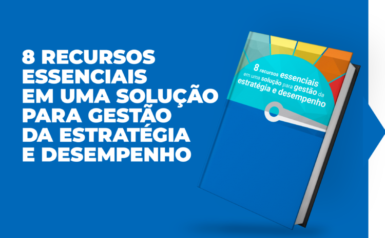 8 recursos essenciais em uma solução para gestão da estratégia e desempenho.